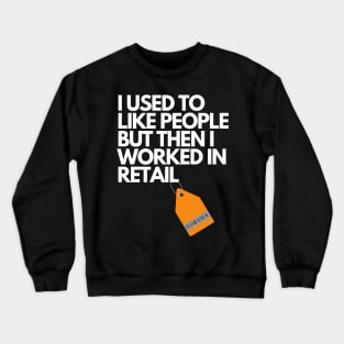 I Used To Like People But...... Crewneck Sweatshirt